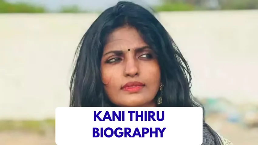 Kani Thiru Biography